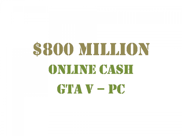 GTA 5 PC Online Cash $800 Million